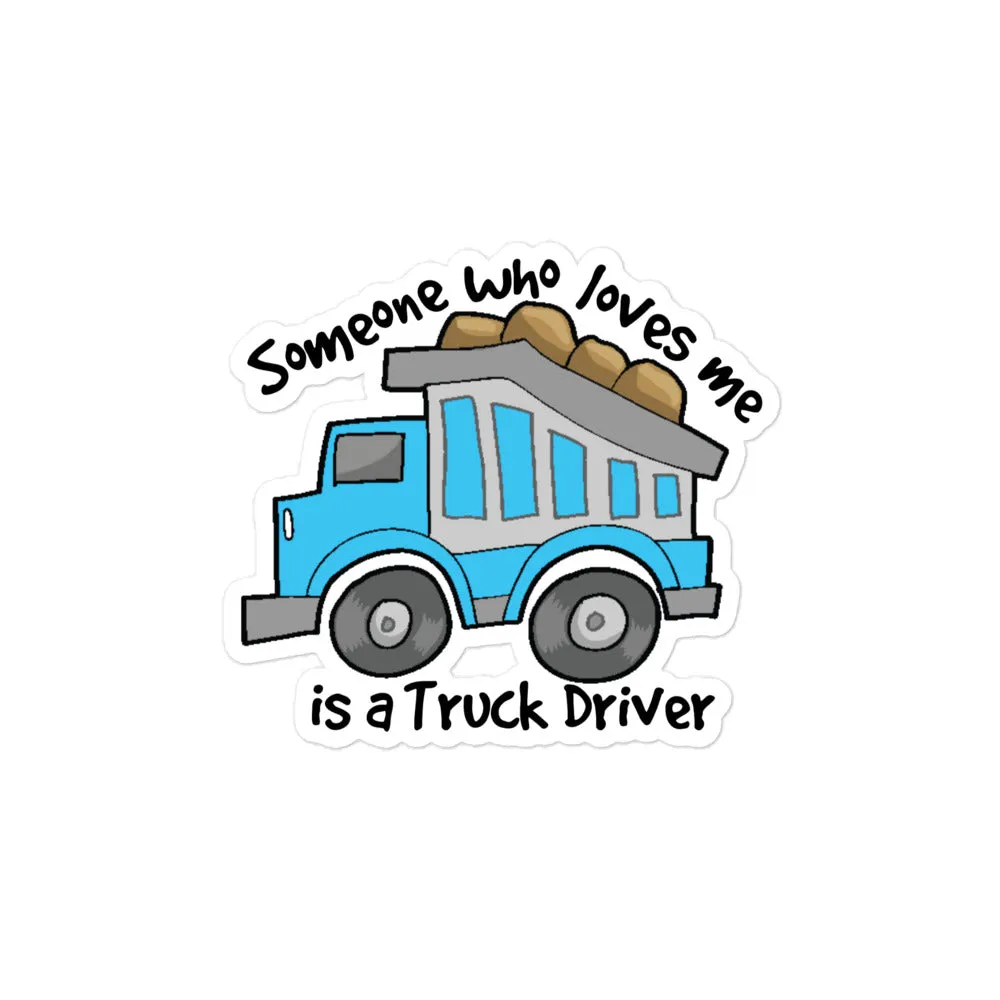 Someone Who Loves Me Is A Truck Driver Sticker